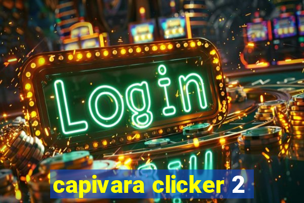 capivara clicker 2